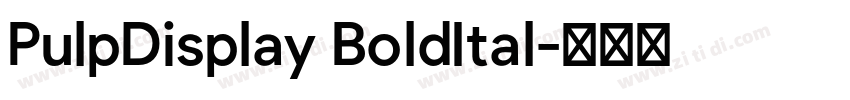 PulpDisplay BoldItal字体转换 PulpDisplay BoldItal字体转换